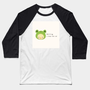 hate to say I toad you so frog Baseball T-Shirt